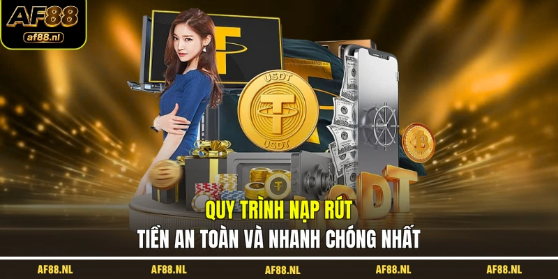 quy-trinh-nap-rut-tien-an-toan-va-nhanh-chong-nhat